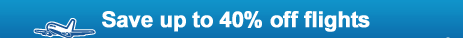 Save up to 40% on flights - select your Exact Flight or Name Your Own Price